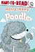 Hairy, Hairy Poodle: Ready-to-Read Level 1