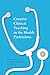 Creative Clinical Teaching in the Health Professions by Sherri Melrose
