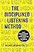 The Disciplined Listening M...