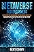 Metaverse For Beginners: Your Definitive Handbook To The New Digital Revolution. Everything You Need To Know About Web 3.0, Gaming, Business, Blockchain, ... Of The Future. (The Digital Revolution)