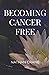 Becoming Cancer Free