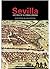 Sevilla: historia de su forma urbana: dos mil años de una ciudad excepcional
