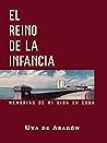 El reino de la infancia. Memorias de mi vida en Cuba (Spanish Edition) El reino de la infancia. Memorias de mi vida en Cuba (Spanish Edition)