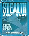 Stealth Aircraft: Secrets of Future Airpower