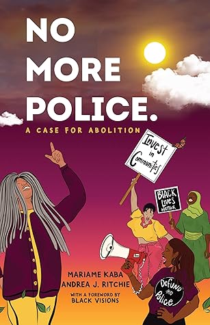 No More Police: A Case for Abolition