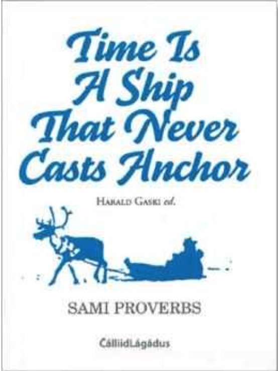 Time is a ship that never casts anchor: Sami proverbs (Paperback)
