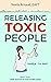 Releasing Toxic People: A S...