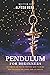 Pendulum for Beginners: The Dowsing and Healing Practical Guide to Unlock Your Inner Magic and Change Your Life Forever