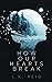 How Our Hearts Break: A Novel