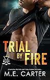 Trial by Fire by M.E. Carter