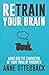 Retrain Your Brain: Make God the Conductor of Your Train of Thoughts
