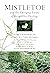 Mistletoe and the Emerging Future of Integrative Oncology