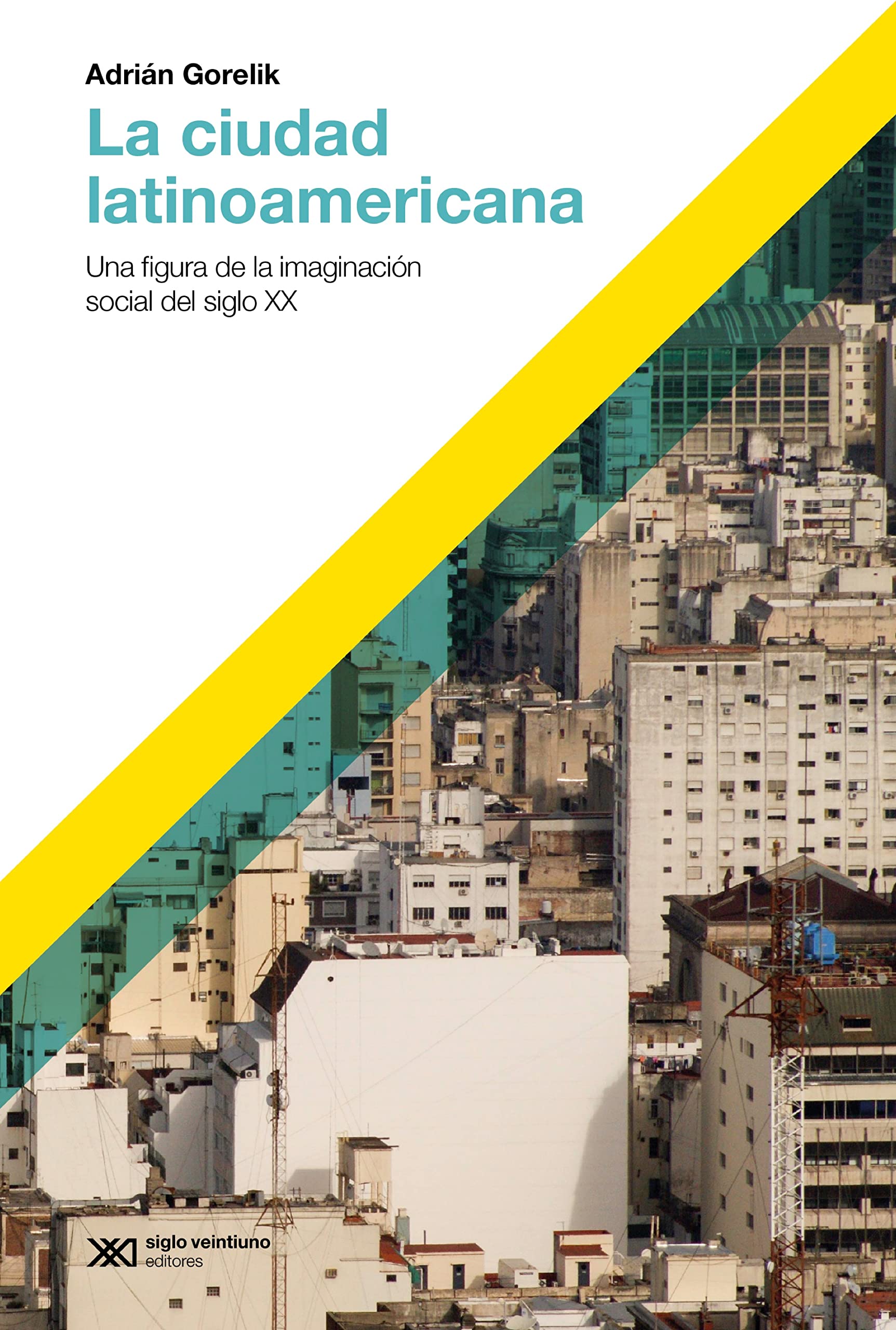 La ciudad latinoamericana: Una figura de la imaginación social del siglo XX (Spanish Edition)