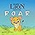 Baby Lion Finds His Roar by Becky Potter