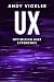 UX: Optimizing User Experience