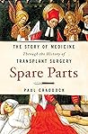 Spare Parts: The Story of Medicine Through the History of Transplant Surgery Book cover for Spare Parts: The Story of Medicine Through the History of Transplant Surgery