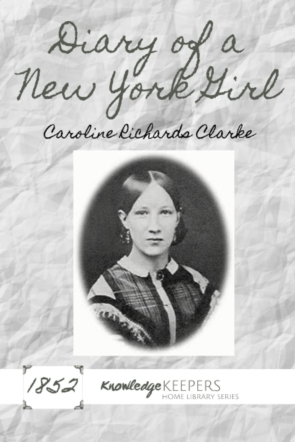 Diary of a New York Girl: Caroline Richards Clarke (Paperback)