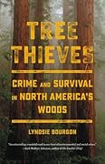 Tree Thieves: Crime and Survival in North America's Woods