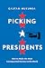 Picking Presidents: How to ...