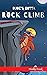 Dude's Gotta Rock Climb: Mi...