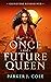 The Once and Future Queen by Parker J. Cole The Once and Future Queen by Parker J. Cole