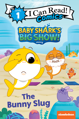 Baby Shark’s Big Show!: The Bunny Slug (I Can Read Comics Level 1)