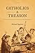 Catholics and Treason: Mart...
