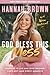God Bless This Mess: Learning to Live and Love Through Life's Best (and Worst) Moments