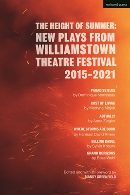Height of Summer: New Plays from Williamstown Theatre Festival 2015-2021, The: Paradise Blue; Cost of Living; Actually; Where Storms Are Born; Selling Kabul; Grand Horizons