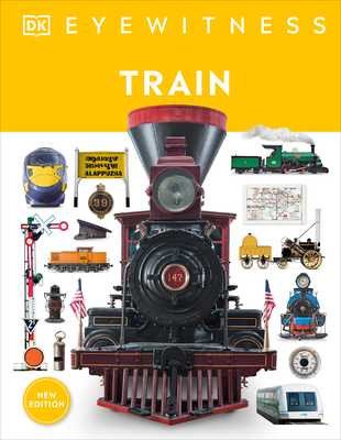 Eyewitness Train: Discover the story of the railroads (Hardcover)
