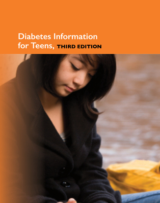 Diabetes Information for Teens: Health Tips About Managing Diabetes and Preventing Related Complications
