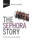 The Sephora Story: The Retail Success You Can't Makeup (The Business Storybook Series) The Sephora Story: The Retail Success You Can't Makeup (The Business Storybook Series)