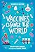 Vaccines Change the World