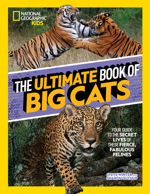 The Ultimate Book of Big Cats: Your guide to the secret lives of these fierce, fabulous felines (National Geographic Kids Ultimate Books)