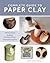 Complete Guide to Paper Clay by Liliane Tardio-Brise
