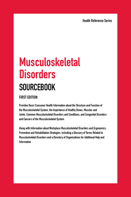 Musculoskeletal Disorders Sourcebook, First Edition (Health Reference Series)