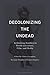 Decolonizing the Undead: Re...