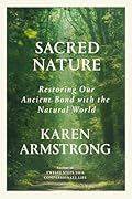 Sacred Nature: Restoring Our Ancient Bond with the Natural World