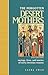 The Forgotten Desert Mothers: Sayings, Lives, and Stories of Early Christian Women