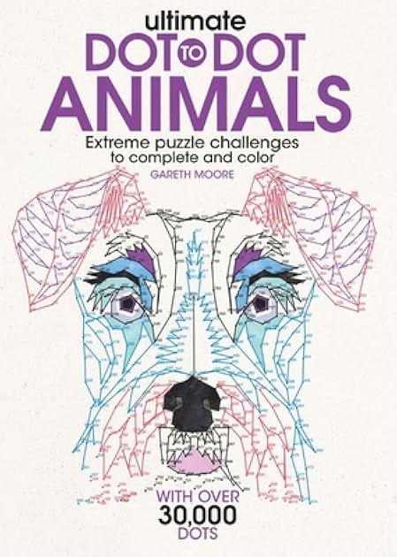 Ultimate Dot-to-Dot Animals: Extreme Puzzle Challenges to Complete and Color, An Animal Activity Book for Adults