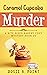 Caramel Cupcake Murder (A Bite-sized Bakery Cozy Mystery Book 24)