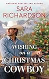Wishing on a Christmas Cowboy by Sara  Richardson