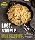 Fast. Simple. Delicious.: 60 No-Fuss, No-Fail Comfort Food Recipes to Amp Up Your Week