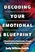Decoding Your Emotional Blueprint: A Powerful Guide to Transformation Through Disentangling Multigenerational Patterns
