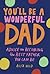 You'll Be a Wonderful Dad: Advice on Becoming the Best Father You Can Be (Wonderful Parents, 1)