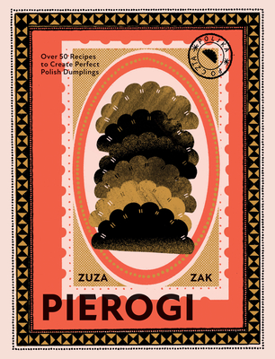 Cover of Pierogi: Over 50 Recipes to Create Perfect Polish Dumplings
