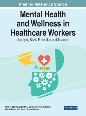 Mental Health and Wellness in Healthcare Workers: Identifying Risks, Prevention, and Treatment (Advances in Psychology, Mental Health, and Behavioral Studies)