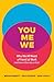 You, Me, We: Why We All Nee...