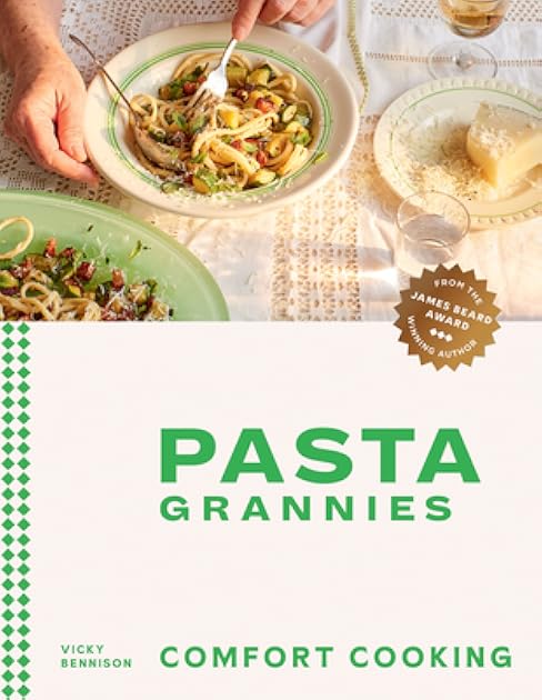 Pasta Grannies: Comfort Cooking: Traditional Family Recipes From Italy’s Best Home Cooks