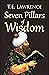 Seven Pillars of Wisdom by T.E. Lawrence Seven Pillars of Wisdom by T.E. Lawrence